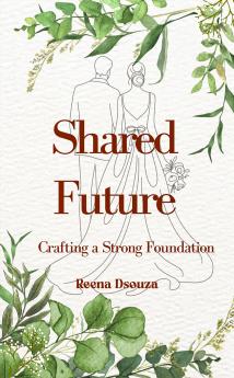 SHARED FUTURE - CRAFTING A STRONG FOUNDATION