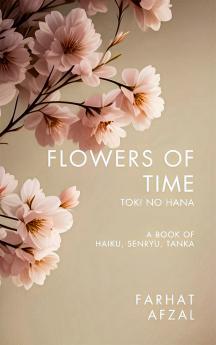 FLOWERS OF TIME - Haiku Senryu Tanka