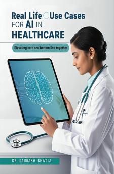 REAL LIFE USE CASES FOR AI IN HEALTHCARE