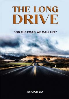 The Long Drive : On The Road We Call Life