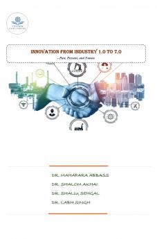 Innovation From Industry 1.0 to 7.0 - Past Present and Future