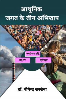 Aadhunik Jagat Ke Teen Abhi?haap : Jansankhya Vriddhi Pradushan Aur Daridrata