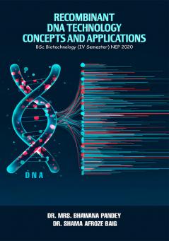 Recombinant DNA Technology: Concepts and Applications