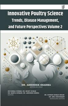 Innovative Poultry Science: Trends Disease Management and Future PerspectivesVolume 2