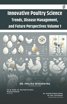 Innovative Poultry Science: Trends Disease Management and Future PerspectivesVolume 1