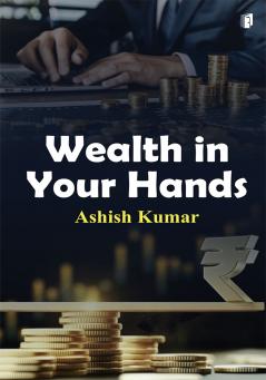WEALTH IN YOUR HANDS