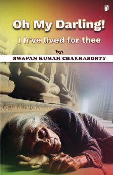 OH MY DARLING! I h’ve lived for thee