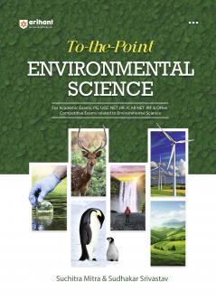 To-the-Point Environmental Science I For Academic Exams, PG, UGC NET, JRF, ICAR NET JRF & Other Competitive Exams