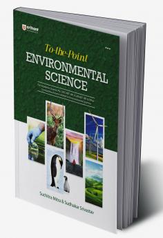 To-the-Point Environmental Science I For Academic Exams, PG, UGC NET, JRF, ICAR NET JRF & Other Competitive Exams
