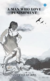 A Man Who Loves Punishment