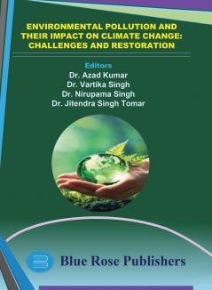 Environmental pollution and their impact on climate change: challenges and restoration