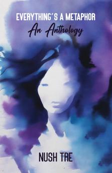 Everything's a Metaphor: An Anthology