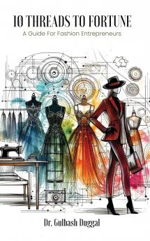 10 THREADS TO FORTUNE A Guide For Fashion Entrepreneurs