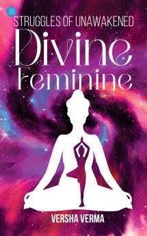 Struggles of unawakened Divine Feminine