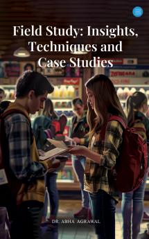 Field Study : Insights  Techniques and Case Studies