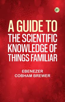 A Guide to the Scientific Knowledge of Things Familiar