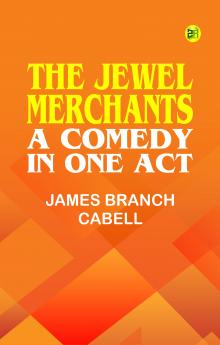 The Jewel Merchants: A Comedy in One Act