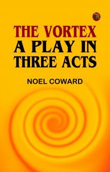 The Vortex: A Play in Three Acts
