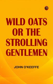 Wild Oats; or The Strolling Gentlemen