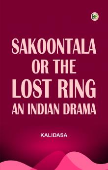 Sakoontala; Or The Lost Ring An Indian Drama