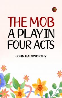 The Mob: A Play in Four Acts