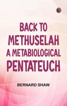 Back to Methuselah A Metabiological Pentateuch