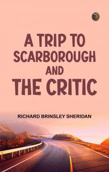 A Trip to Scarborough; and The Critic