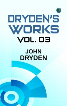 Dryden's Works Vol. 3