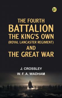 The Fourth Battalion The King's Own (Royal Lancaster Regiment) and the Great War