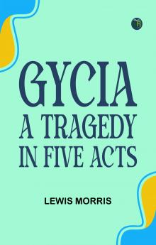 Gycia A Tragedy in Five Acts
