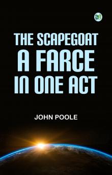 The ScapeGoat A Farce in One Act