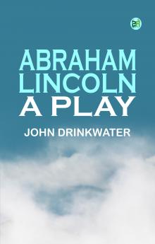Abraham Lincoln: A Play