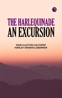 The Harlequinade An Excursion
