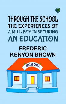 Through the school: The experiences of a mill boy in securing an education