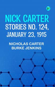 Nick Carter Stories No. 124 January 23 1915