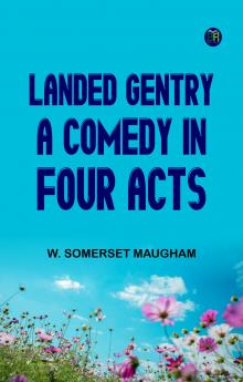 Landed Gentry A Comedy in Four Acts