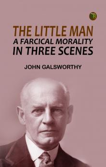 The Little Man: A Farcical Morality in Three Scenes