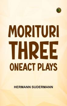 Morituri Three OneAct Plays