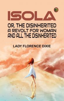 Isola; or The disinherited: A revolt for woman and all the disinherited