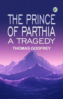 The Prince of Parthia: A Tragedy