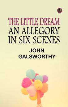 The Little Dream: An Allegory in Six Scenes