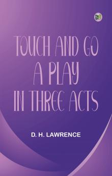 Touch and Go A Play in Three Acts
