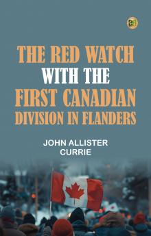 The Red Watch With the First Canadian Division in Flanders