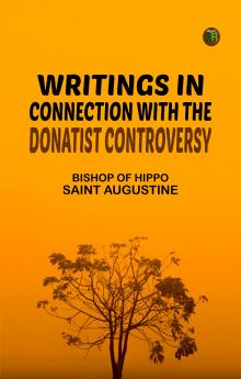 Writings in Connection with the Donatist Controversy