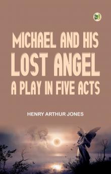 Michael and His Lost Angel A Play in Five Acts