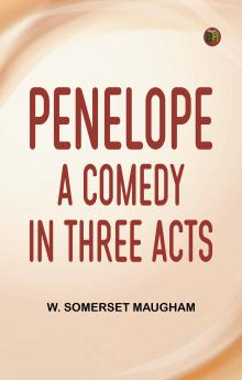 Penelope A Comedy in Three Acts