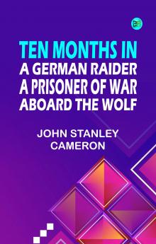 Ten Months in a German Raider: A prisoner of war aboard the Wolf
