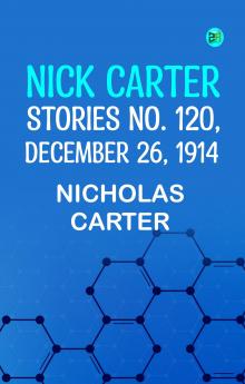 Nick Carter Stories No. 120 December 26 1914