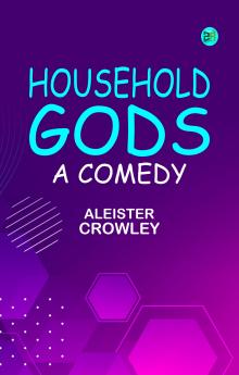 Household Gods: A Comedy