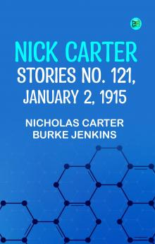 Nick Carter Stories No. 121 January 2 1915